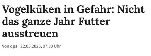 22.05.2025 | Neue Osnabrücker Zeitung | Vogelküken in Gefahr: Nicht das ganze Jahr Futter ausstreuen
